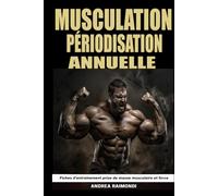 Musculation Périodisation Annuelle: Fiches d'entraînement prise de masse musculaire et de force