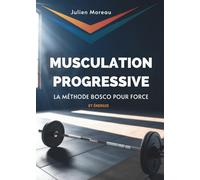 Musculation Progressive: La Méthode Bosco Pour Force Et Énergie