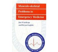 Musculo-Skeletal Problems in Emergency Medicine, Oxford Handbooks in Emergency Medicine Bryan English, Jim Wardrope (Auteur)