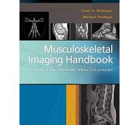 Musculoskeletal Imaging Handbook : A Guide For Primary Practitioners