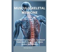 Musculoskeletal Medicine: Contemporary Diagnostics, Case-Based Treatment Strategies, and Holistic Patient Management
