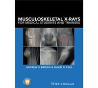 Musculoskeletal XRays for Medical Students and Trainees by King & David G. Consultant Musculoskeletal Radiologist & The York Teaching Hospital Andrew K Brown, David G King (Auteur)