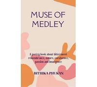 Muse of Medley A poetry book about bittersweet remembrance nature coexistence passion and insurgence