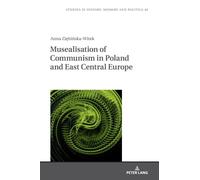 Musealisation Of Communism In Poland And East Central Europe