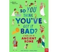 Musée britannique : Tu crois que tu as la vie dure ? La vie d'un enfant dans la Rome antique