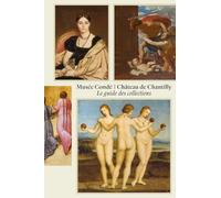 Musée Condé - Château de Chantilly. Le guide des collections