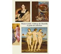 Musée Condé - Château de Chantilly. Le guide des collections