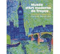 Musée d’Art moderne de Troyes: Collections nationales Pierre et Denise Lévy