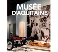 Musée D'Aquitaine, Le Guide - Collectif - Sud-Ouest - broché - Guide