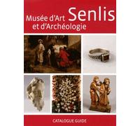 Musée D'art Et D'archéologie Senlis - Catalogue Guide