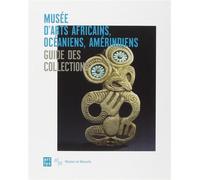 Musée D'arts Africains, Océaniens, Amérindienrs - Guide Des Collections
