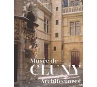 Musée de Cluny - Architectures Collectif (Auteur)