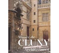 Musée de Cluny - Architectures - Collectif - Reunion Des Musees Nationaux - broché - Beau livre