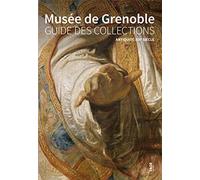 Musée de Grenoble: Guide des collections, Antiquité-XIXe siècle