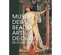 MUSEE DES BEAUX ARTS DE DIJON -SELECTED WORKS