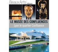 Musee des confluences (Le) Lyon le quartier confluence - Collectif - Beaux Arts Editions - broché - Monographie