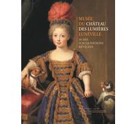 Musee du chateau des lumieres luneville - 10 ans d'acquisitions revelees 10 ans d’acquisitions révélées - Collectif - Serge Domini Editeur - relié - Catalogue d'exposition
