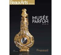Musée du parfum Histoire et fabrication, édition bilingue français-anglais - Collectif - Beaux Arts Editions - broché - Monographie