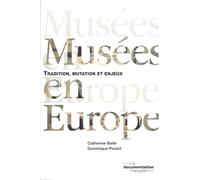 Musée en Europe: Mutation, tradition et enjeux. Nouvelle édition revue et augmentée