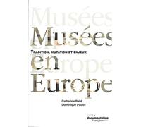 Musée en Europe: Mutation, tradition et enjeux. Nouvelle édition revue et augmentée