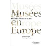 Musée en Europe Mutation, tradition et enjeux. Nouvelle édition revue et augmentée - Dominique Poulot - Documentation Francaise - broché - Etude