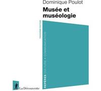 Musée et muséologie Dominique Poulot (Auteur)