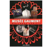 Musée Gaumont Morceaux choisis - Collectif - Gallimard - broché - Guide