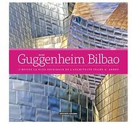 Musée Guggenheim Bilbao | L'œuvre la plus originale de l'architecte Frank O. Gehry | Architecture, histoire et art | Livre relié avec photos et illustrations 3D | ISBN 978-84-15818-52-6