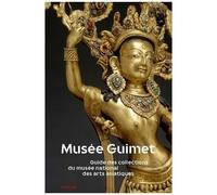 Collectif – Musée Guimet : Guide des collections du musée national des arts asiatiques – Broché