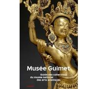 Collectif – Musée Guimet : Guide des collections du musée national des arts asiatiques – Broché
