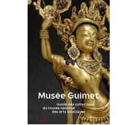 Collectif – Musée Guimet : Guide des collections du musée national des arts asiatiques – Broché
