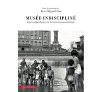 Musée Indiscipliné - Enjeux Républicains De La Transmission Artistique