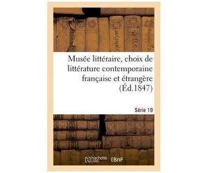 Musée Littéraire, Choix De Littérature Contemporaine Française Et Étrangère
