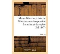 Musée littéraire, choix de littérature contemporaine française et étrangère Collectif (Auteur)