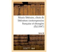 Musée littéraire, choix de littérature contemporaine française et étrangère. Série 39 - Collectif - Hachette Bnf - broché - Livre