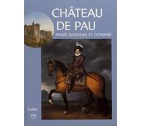 Musee national et domaine du chateau de pau, guide - Collectif - Reunion Des Musees Nationaux - broché - Catalogue d'exposition