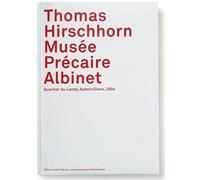 Musée précaire albinet Thomas Hirschhorn (Auteur)