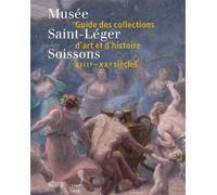 Musée Saint-Léger de Soissons. Guide des collections d'art et d'histoire XIIIe-XXe siècles - Christophe Brouard - Lienart - broché - Monographie