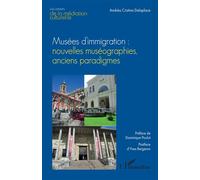 Musées d’immigration : nouvelles muséographies, anciens paradigmes - Andréa Cristina Delaplace - L'harmattan - broché - Monographie