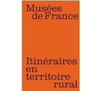 Collectif – Musées de France : Itinéraires en territoire rural – RMN – Broché