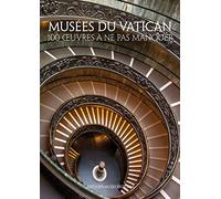 Musées du Vatican. 100 Oeuvres à ne pas manquer