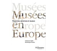Musée en Europe: Mutation, tradition et enjeux. Nouvelle édition revue et augmentée