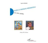 Musées et portraits présidentiels Les sens cachés - Agnès Bernard - L'harmattan - broché - Etude