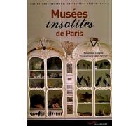 Musées insolites de Paris: Collections secrètes, curiosités, objets rares