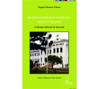 Musées nationaux d'Afrique : rôles et enjeux Le Musée national de Yaoundé - Hugues Heumen Tchana - L'harmattan - broché - Essai