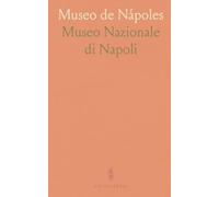 Museo de Nápoles: Pinturas, Bronces y Estatuas Eróticas del Gabinete Secreto Con Su Explicación
