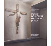 Museo dell' opera del Duomo di Pisa. Restauro e allestimenti per il nuovo Museo. Restoration and Museography for the new Museum.