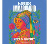 Museo Immaginario - Capolavori da Colorare in Chiave Contemporanea: Un viaggio creativo tra 35 opere iconiche rivisitate con stile moderno e design essenziale