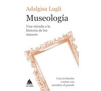 Museología: Una mirada a la historia de los museos