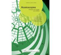 Muséoscopies. Fictions du musée au cinéma - Barbara Le Maitre - Pu.paris Nanterre - broché - Catalogue d'exposition